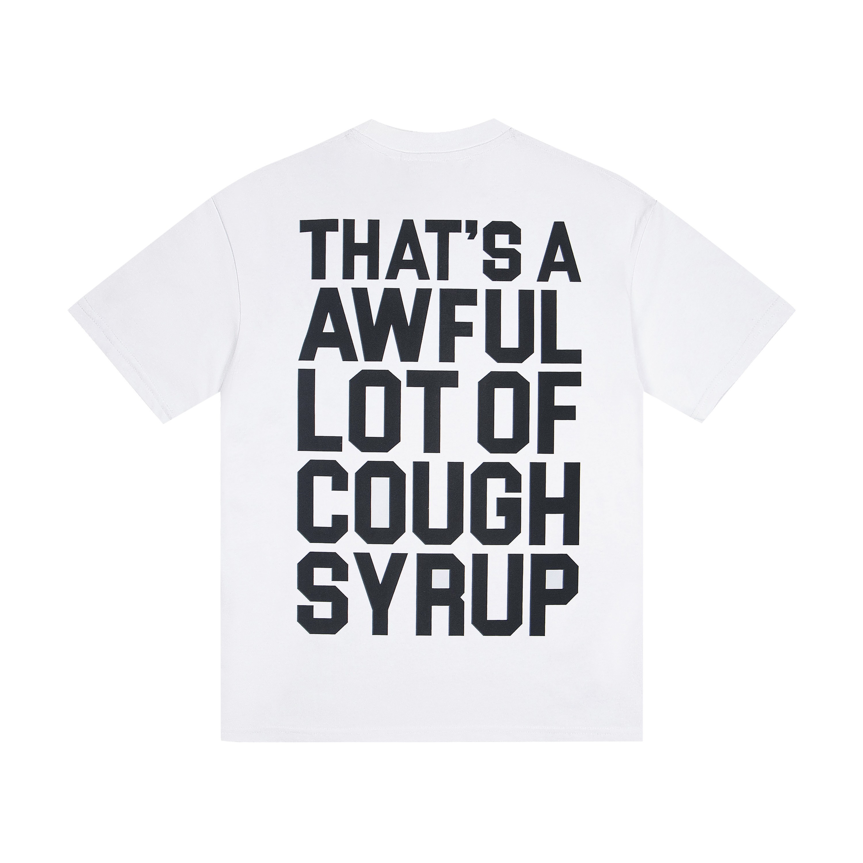 THAT’S A AWFUL LOT OF COUGH SYRUP Tee